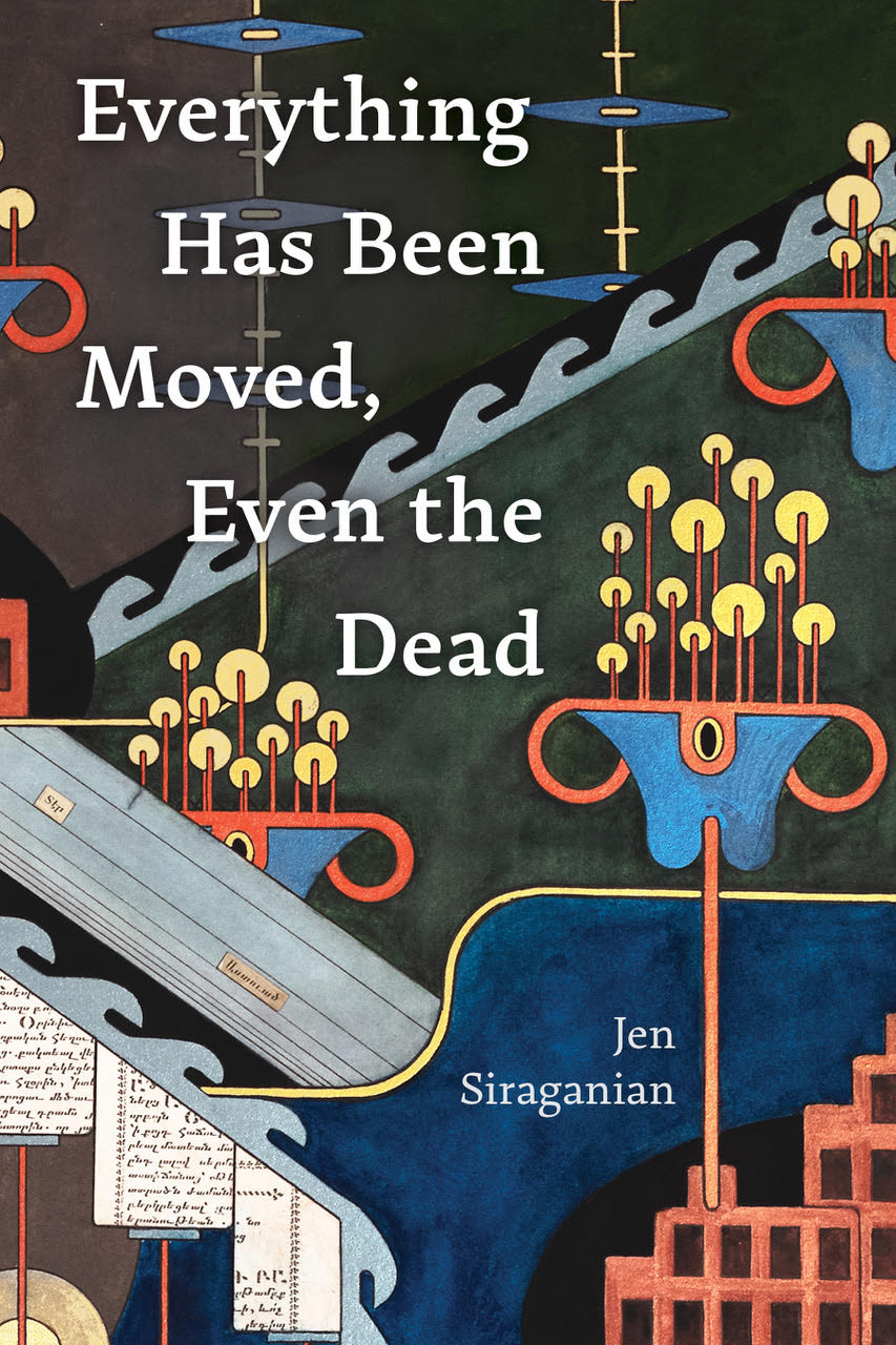Cover of Everything Has Been Moved, Even the Dead by Jen Siraganian